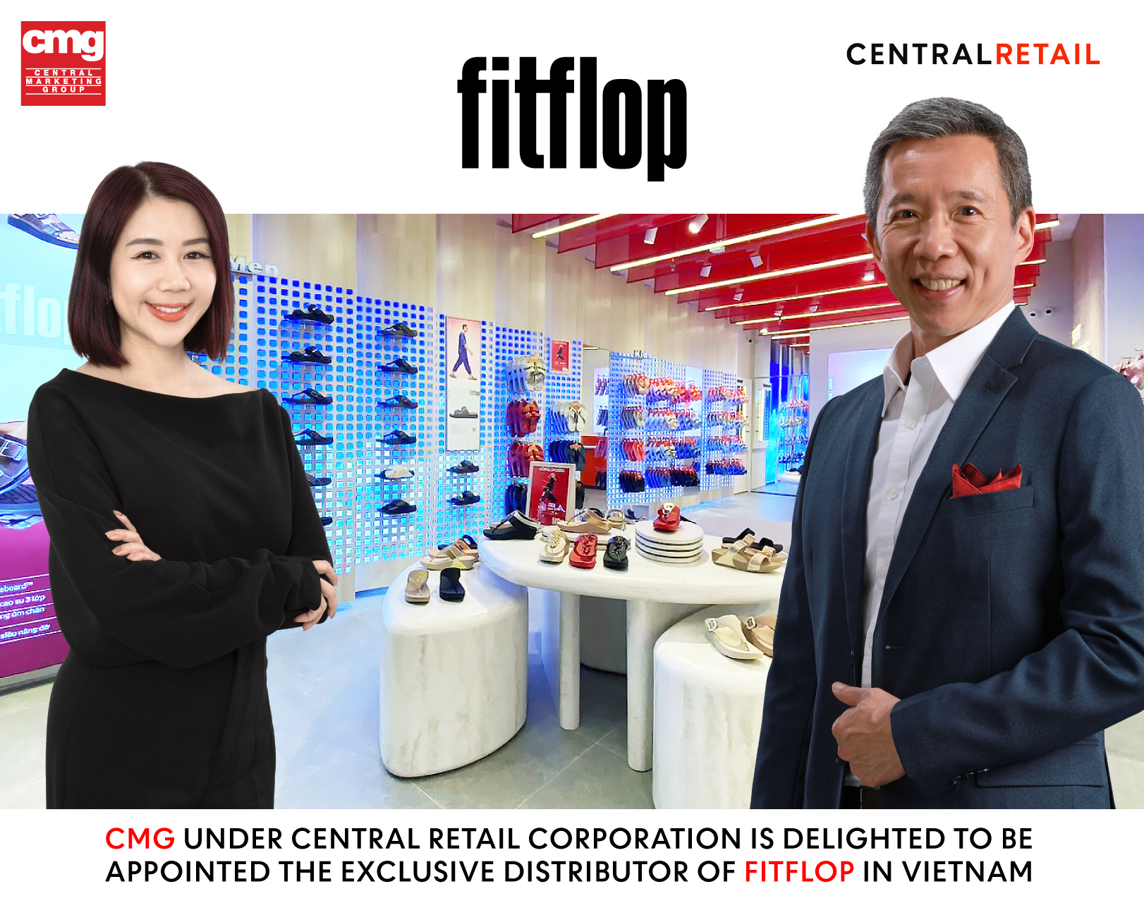 CMG under Central Retail Vietnam is delighted to be appointed the exclusive distributor of FitFlop in Vietnam